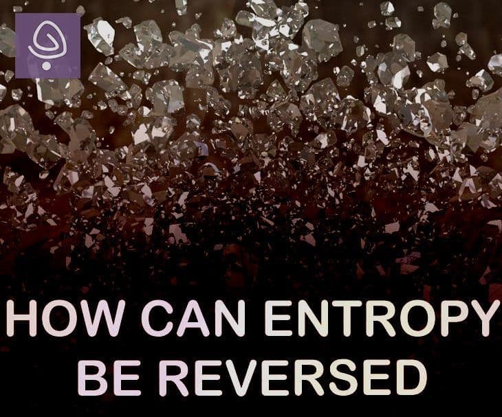 How can entropy be reversed