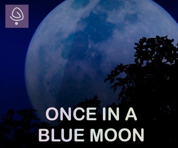 Once in a blue moon