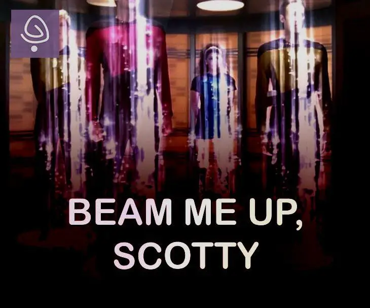 Beam me up Scotty