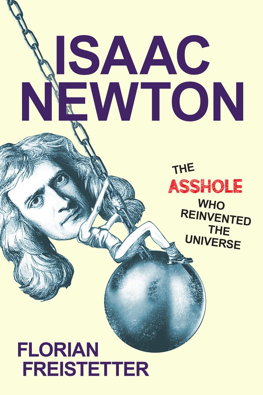 غلاف كتاب: «إسحق نيوتن، المجنون الذي أعاد اختراع الكون» من تأليف (فلوريان فريستيتر).